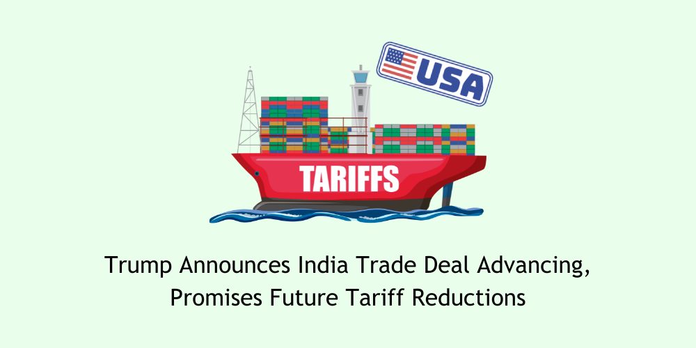 Trump Announces India Trade Deal Advancing